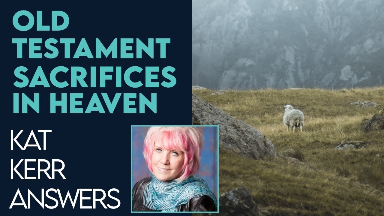 Kat Kerr: Are Old Testament Sacrifices In Heaven? | Nov 29 2022