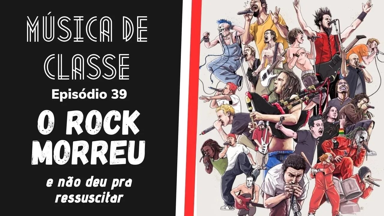 O rock morreu e não deu pra ressuscitar | Música de Classe #39 (Podcast)