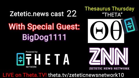 Zetetic.news Cast 22 with BigDog1111 - THETA network and the battle for free speech online