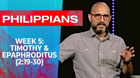 Philippians: TIMOTHY & EPAPHRODITUS (2:19-30) Sermon Only - LifePoint Church Longwood