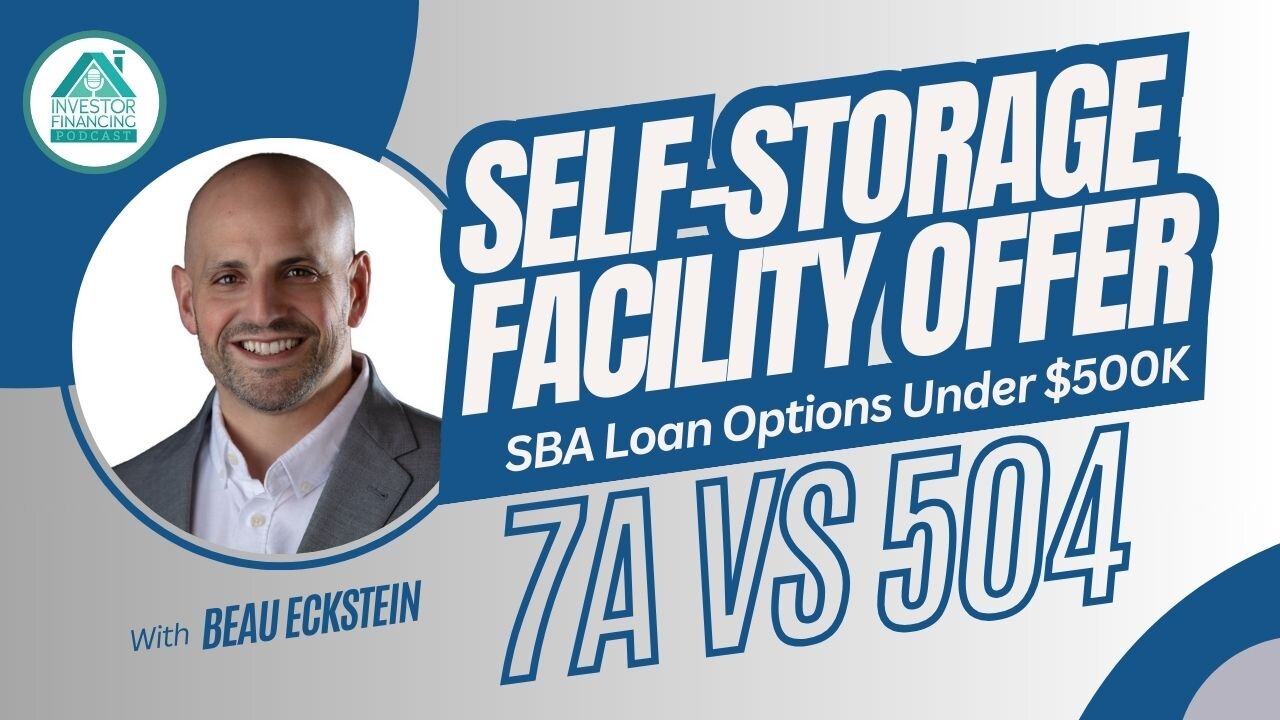 Self-Storage Facility Offer | SBA Loan Options Under $500K: SBA 7a vs SBA 504