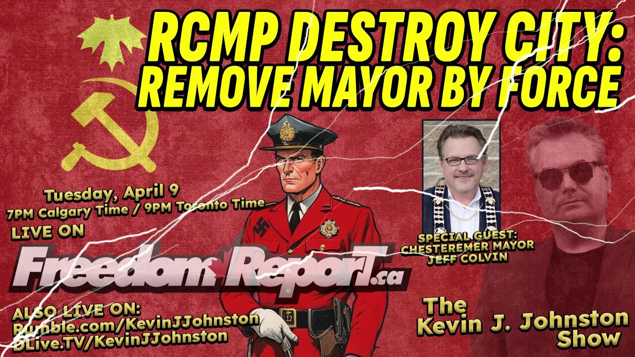 RCMP Destroy Democracy - Remove Mayor BY FORCE - Special Guest JEFF COLVIN