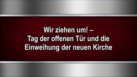 Wir ziehen um! – Tag der offenen Tür und die Einweihung der neuen Kirche