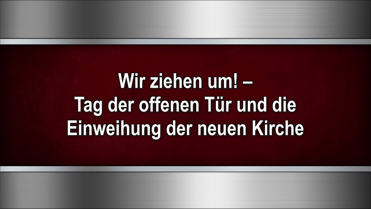 Wir ziehen um! – Tag der offenen Tür und die Einweihung der neuen Kirche