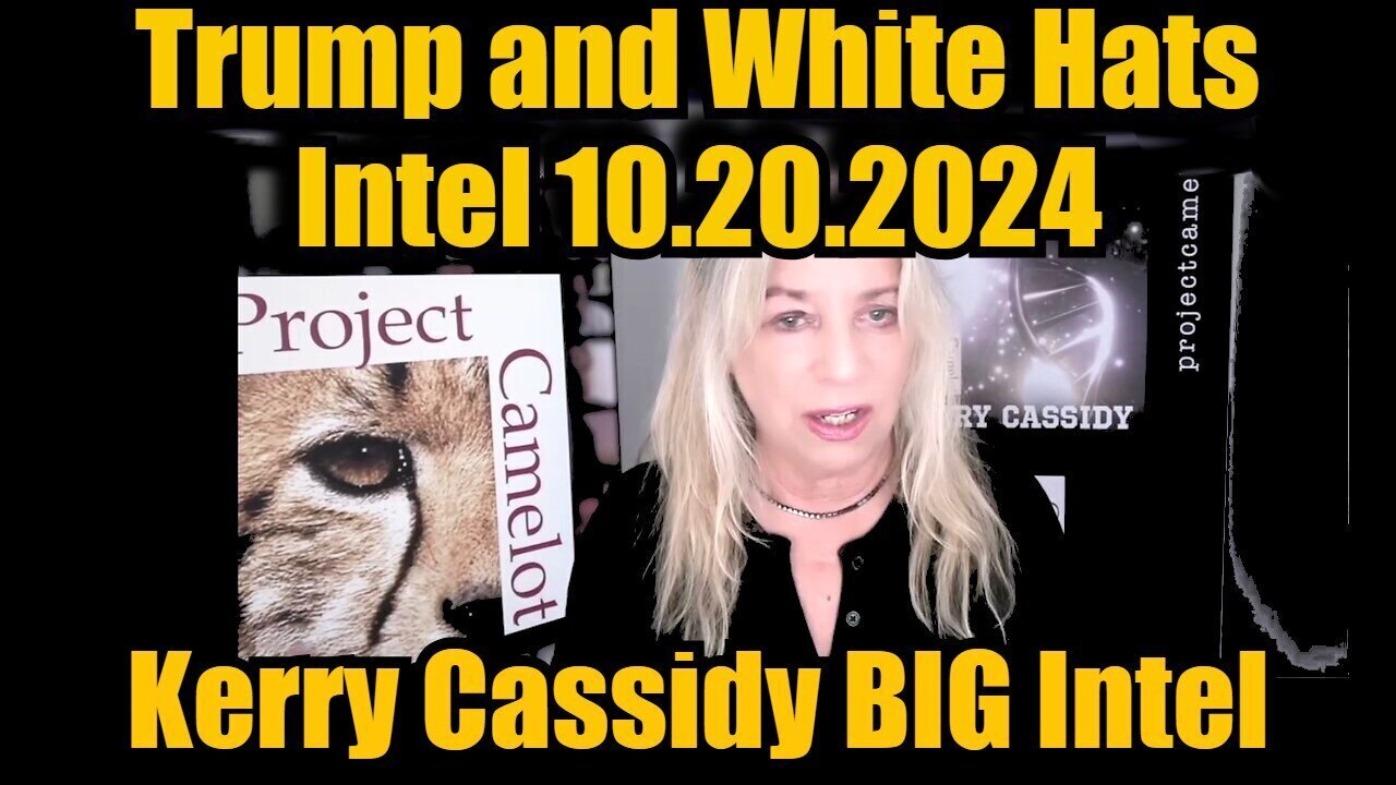 Kerry Cassidy Latest Intel - Trump And White Hats Intel - 10/20/24