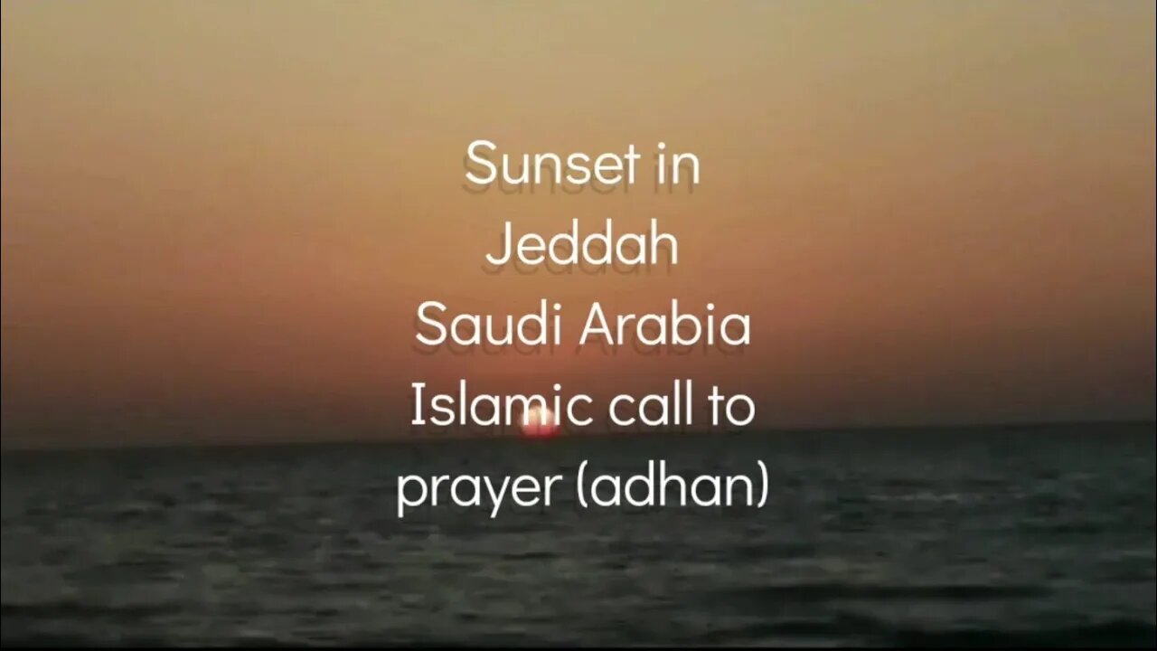 Sunset in Jeddah, Saudi Arabia. Islamic call to prayer (adhan) by Hassen Rasool.