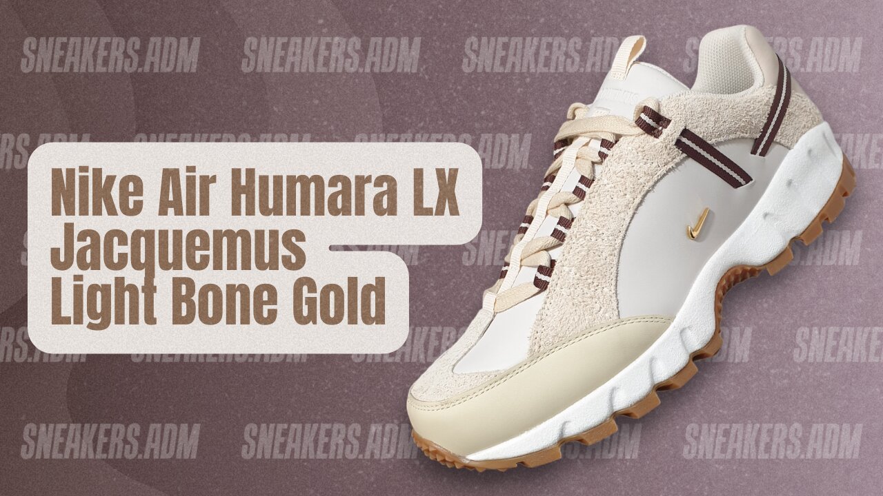 Nike Air Humara LX Jacquemus Light Bone Gold (W) - DR0420-001 - @SneakersADM