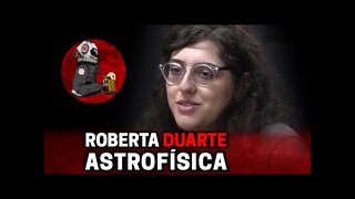 ROBERTA DUARTE | Planeta Podcast (Ciência) Ep. 289