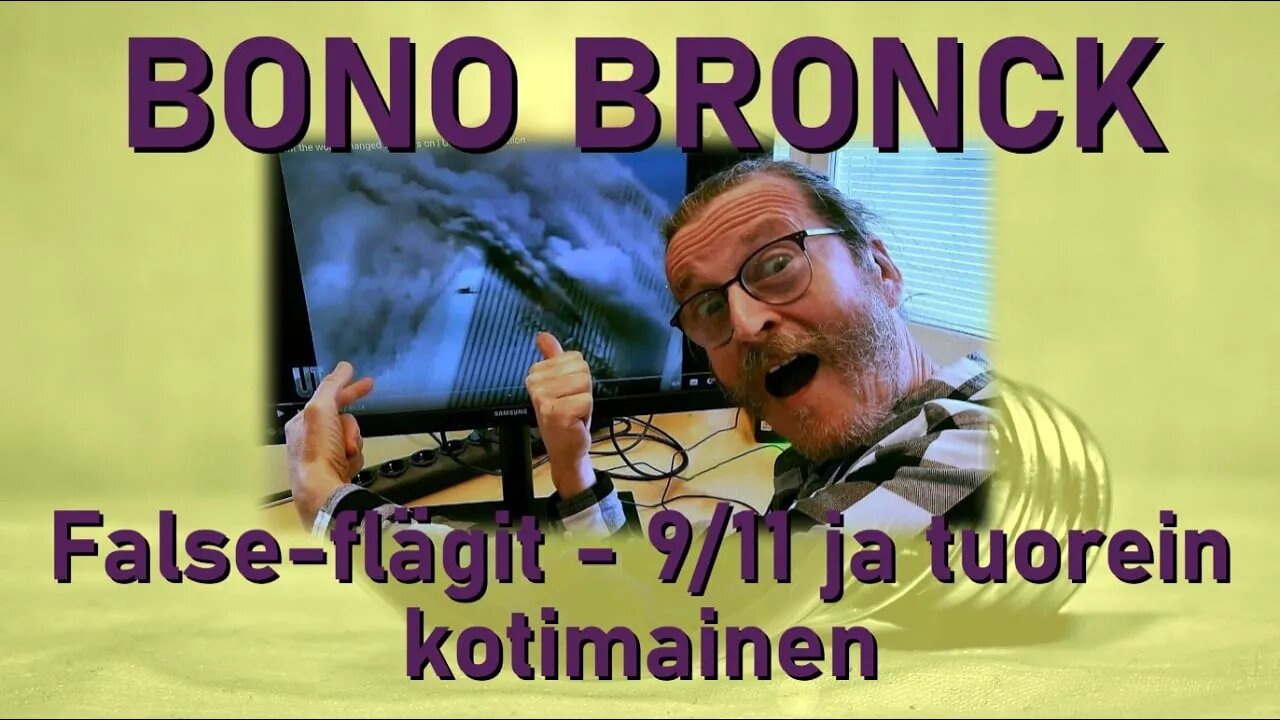 ATOMIstudio: Bono Bronck. False-flägit - 9/11 ja tuorein kotimainen. 03.5.22 klo 18