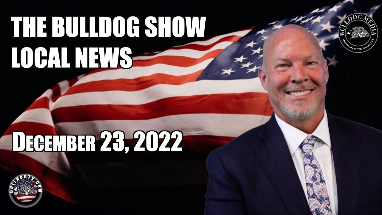 The Bulldog Show | Local News | World News | December 23, 2022