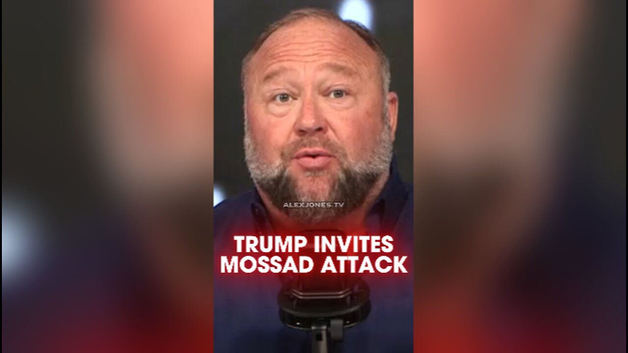 Alex Jones: Trump Gave Israel an Invitation To Murder Him - 8/5/24