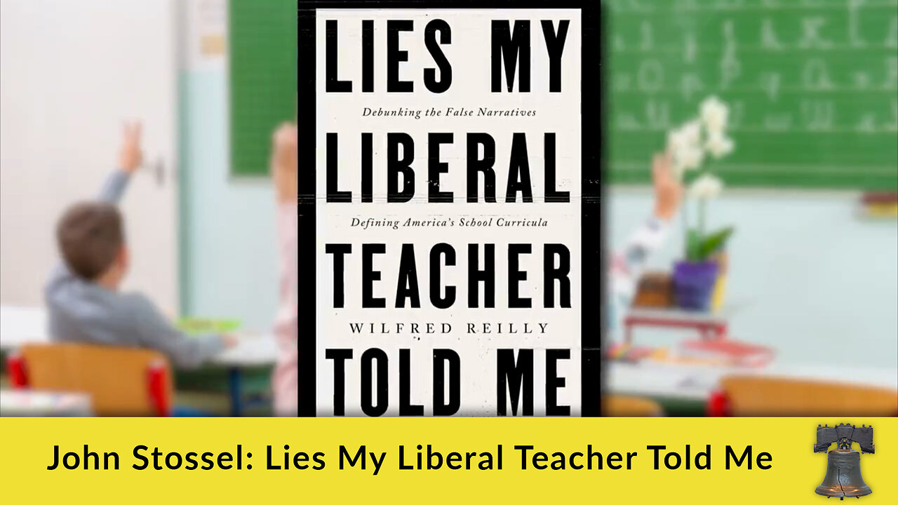 John Stossel: Lies My Liberal Teacher Told Me