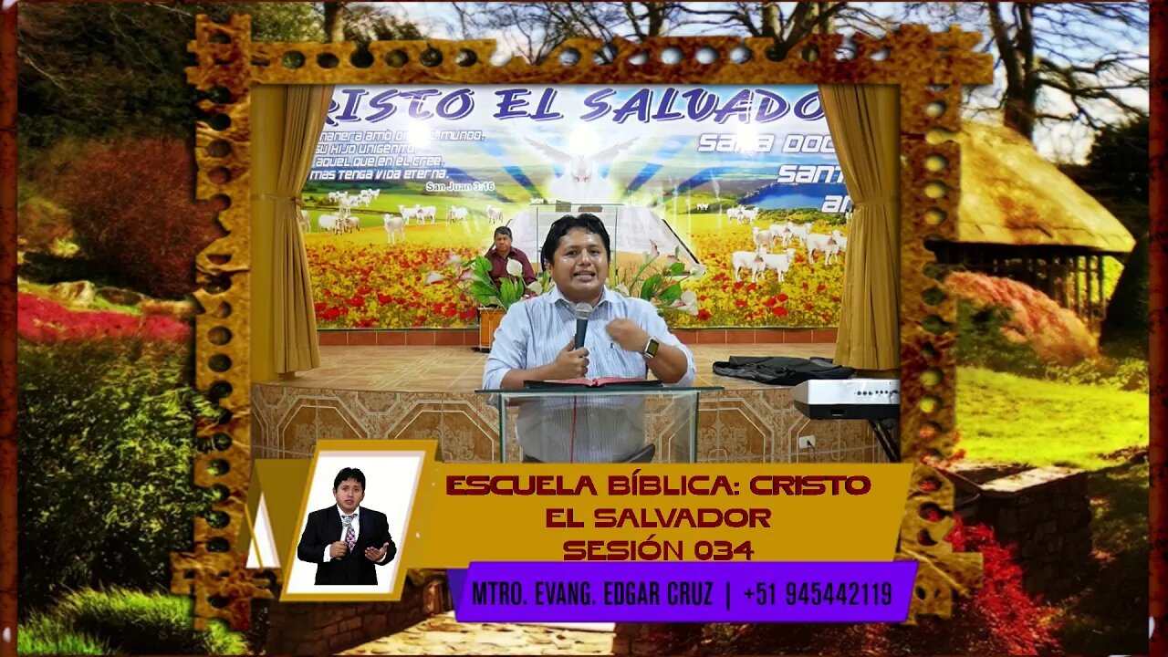 Escuela Bíblica: Cristo el Salvador - Sesión 034 - EVANGELISTA EDGAR CRUZ