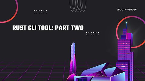 Rust CLI Tool: Part Two