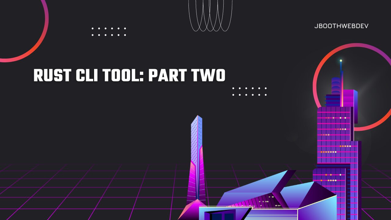 Rust CLI Tool: Part Two