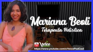 MARIANA BEOLI ( TERAPEUTA HOLÍSTICA ) - Voice PodCast #54