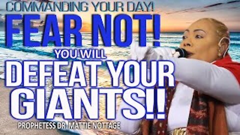 FEAR NOT! YOU WILL DEFEAT YOUR GIANTS!! | PROPHETESS MATTIE NOTTAGE