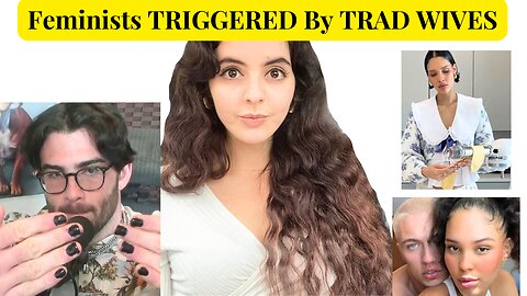 Trad Wives Are Triggering Feminists