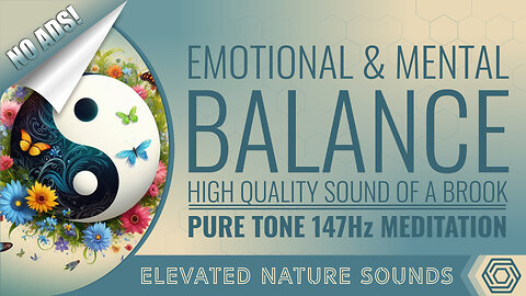 147Hz Emotional and Mental Balance Meditation with HQ Sound of a Brook NO ADS