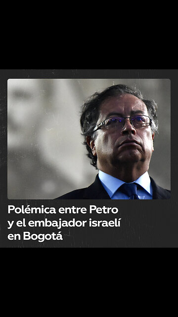 Petro polemiza con el embajador de Israel en Colombia por el conflicto con Palestina