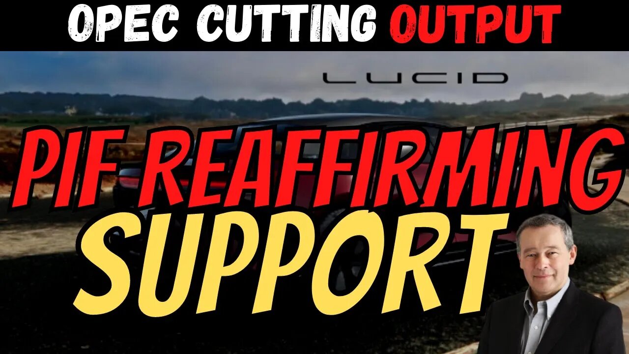 Why Lucid is DOWN │ PIF Continues Support of Lucid │ OPEC Cuts Output $LCID