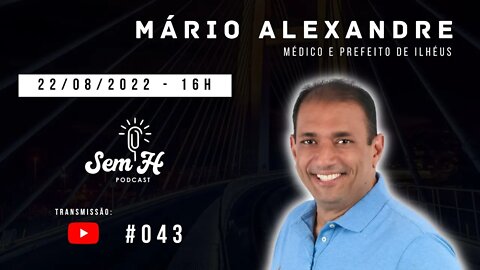 MÁRIO ALEXANDRE - Sem H Podcast - #42