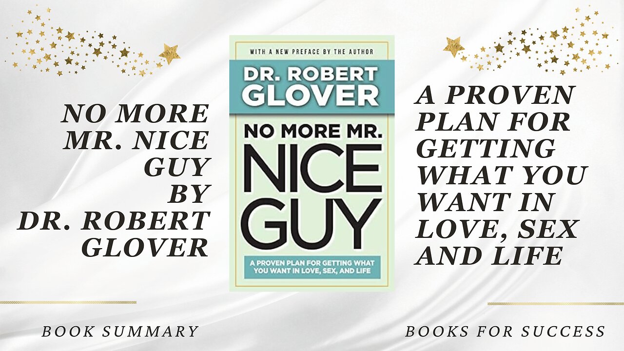 ‘No More Mr. Nice Guy’ by Dr. Robert A. Glover. A Plan for Getting What You Want in Love, Sex & Life