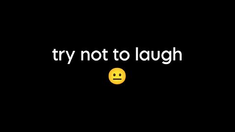 Try not to laugh when you see humorous videos.