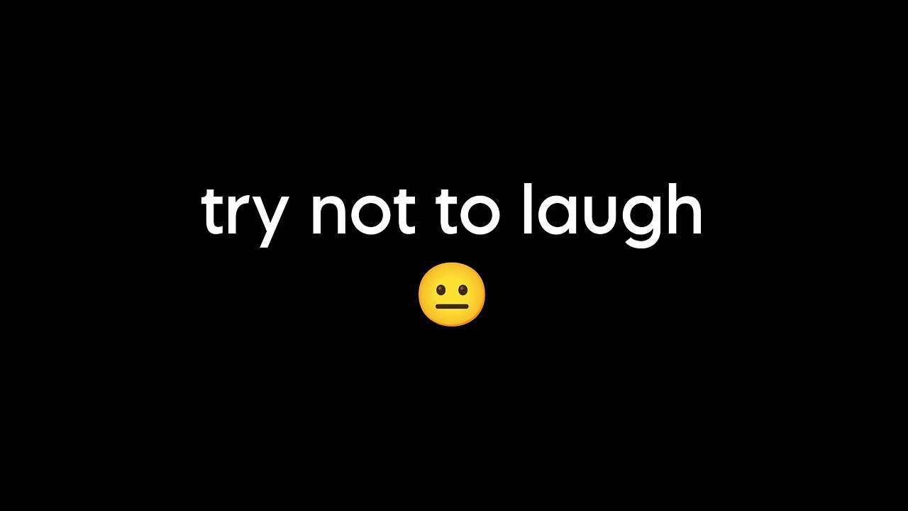 Try not to laugh when you see humorous videos.