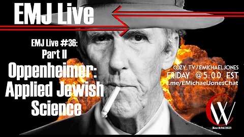 EMJ Live #36: Part II - Oppenheimer: Applied Jewish Science