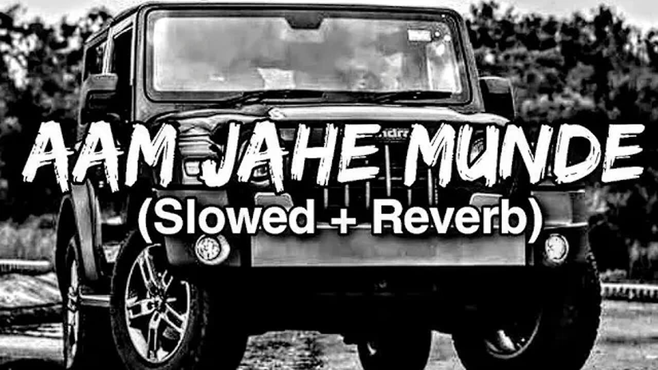 #aam jahe munde #aam jahe munde slowed reverb #aam jahe munde song #aam jahe munde lofi @srana731