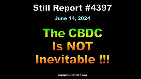 The CBDC Is Not Inevitable !!!, 4398