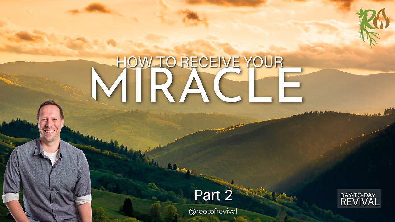 How to Receive Your Miracle, Part 2 - Day to Day Revival / Amazing Morning