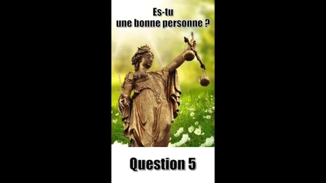Es-tu une bonne personne ? Question 5