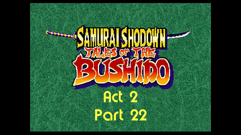 Samurai Spirits rpg act 2 part 22 (neo-geo)