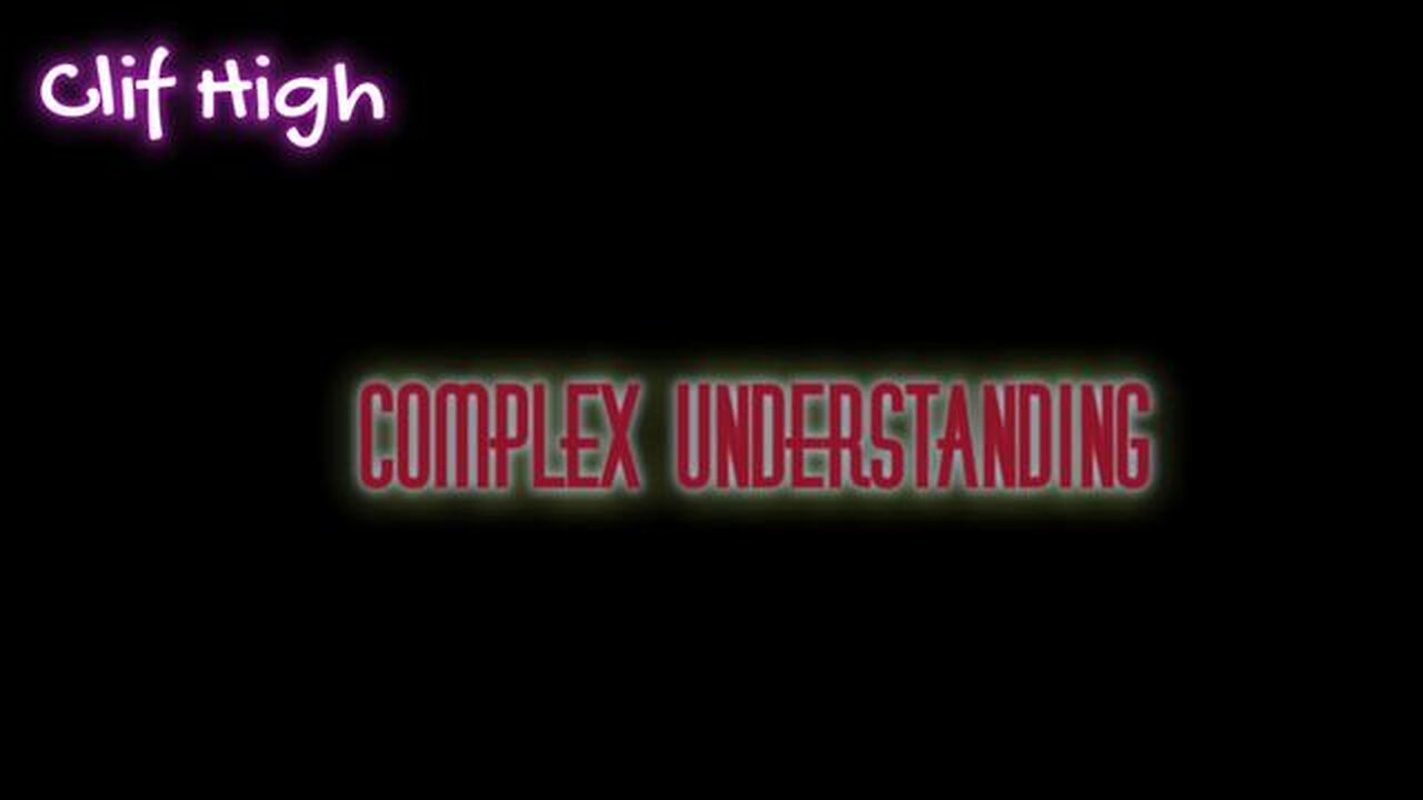 Clif High - Complex understanding - It ain't simple! Nor complicated!