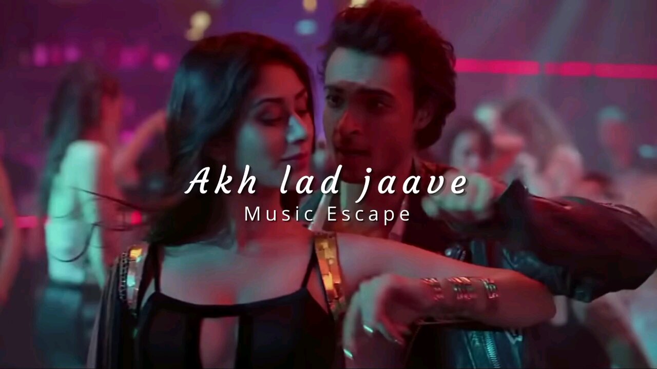 Akh lad jaave - Loveyatri ( slowed + reverbed ) ｜