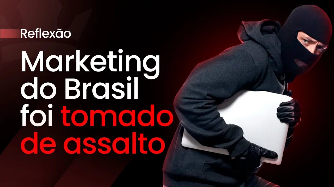 Marketing Do Brasil Foi Tomado De Assalto