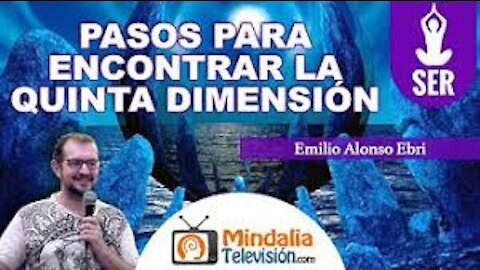 Pasos para encontrar la Quinta Dimensión, por Emilio Alonso Ebri