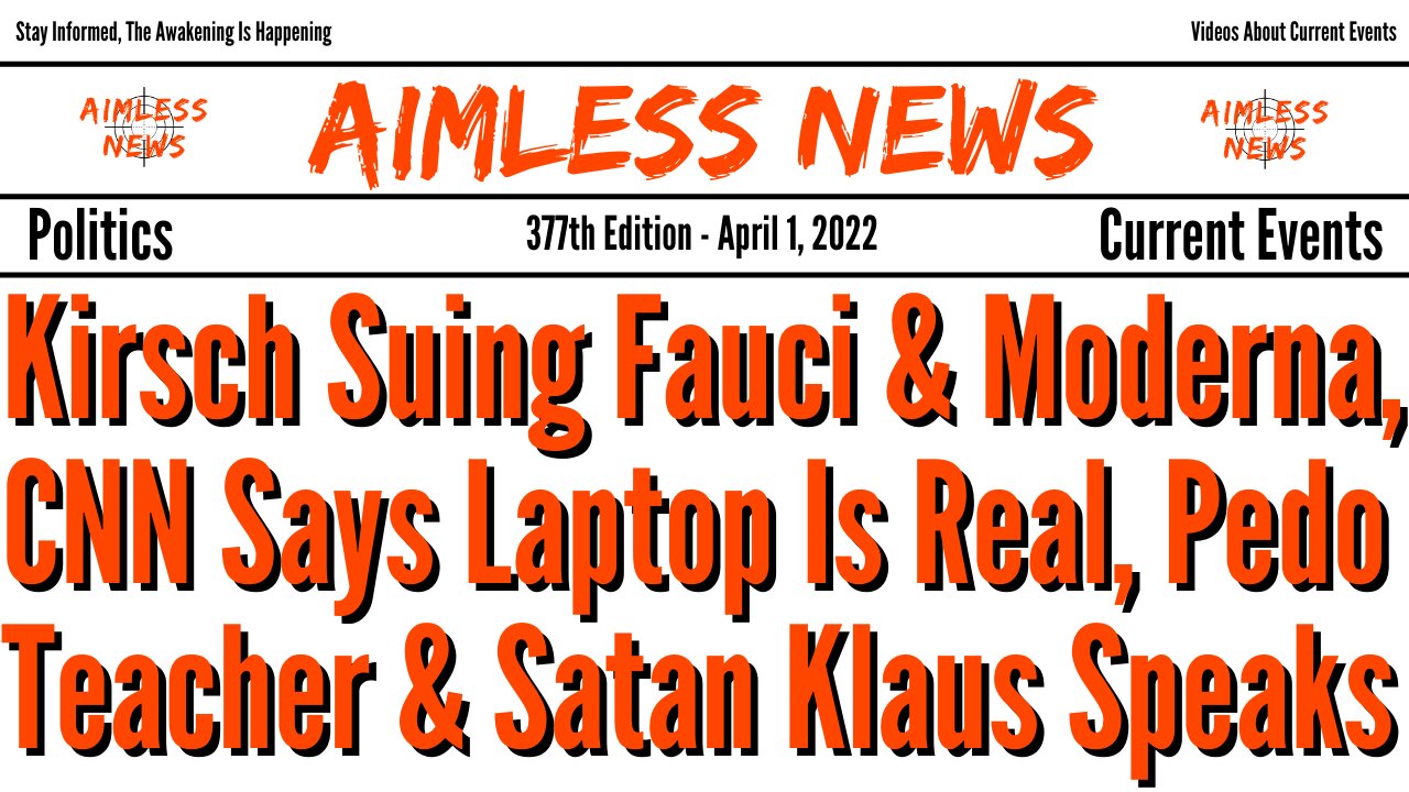 Kirsch Suing Fauci & Moderna, CNN Says Laptop Is Real, Pedo Teacher Arrested & Satan Klaus Speaks