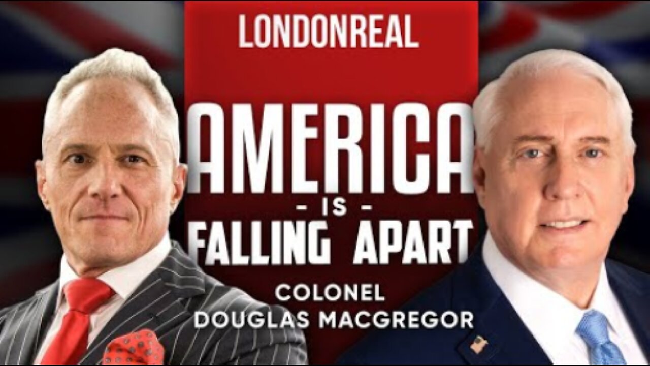 America Is Falling Apart - Brian Rose/Colonel Douglas Macgregor Part 1/2