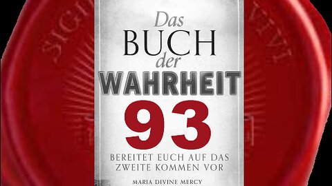 Warum teile Ich Mich der Welt auf diese Weise mit - (Buch der Wahrheit Nr 93)