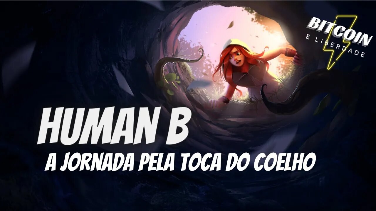 Human B | A jornada pela toca do coelho #Bitcoin | legendas em português