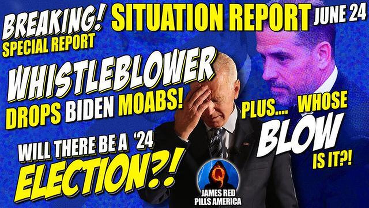 BREAKING MOAB SITUATION REPORT 7⁄14; BIDEN WHISTLEBLOWER MOABS! WHOSE BLOW IS IT?! LID BLOWN OFF!