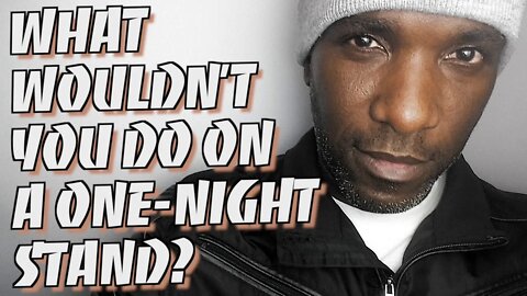 Phoenix James - WHAT WOULDN'T YOU DO ON A ONE NIGHT STAND?