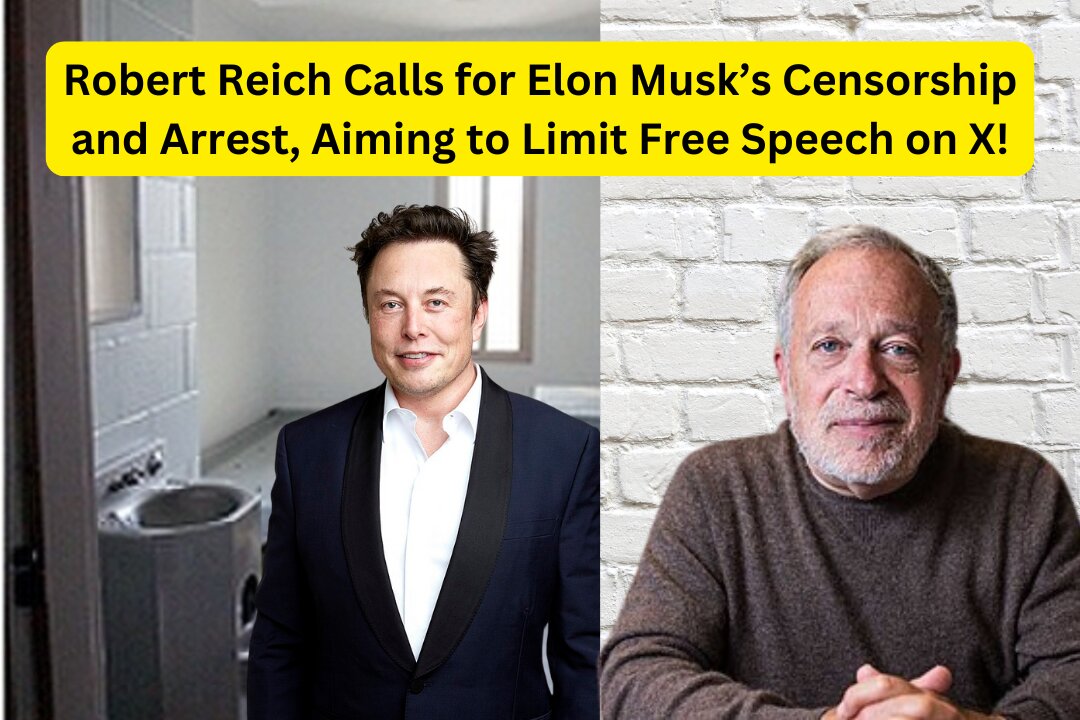 Why Robert Reich Wants Elon Musk Arrested: The Free Speech Battle on X!