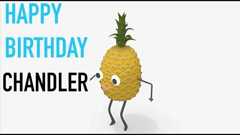 Happy Birthday CHANDLER! - PINEAPPLE Birthday Song
