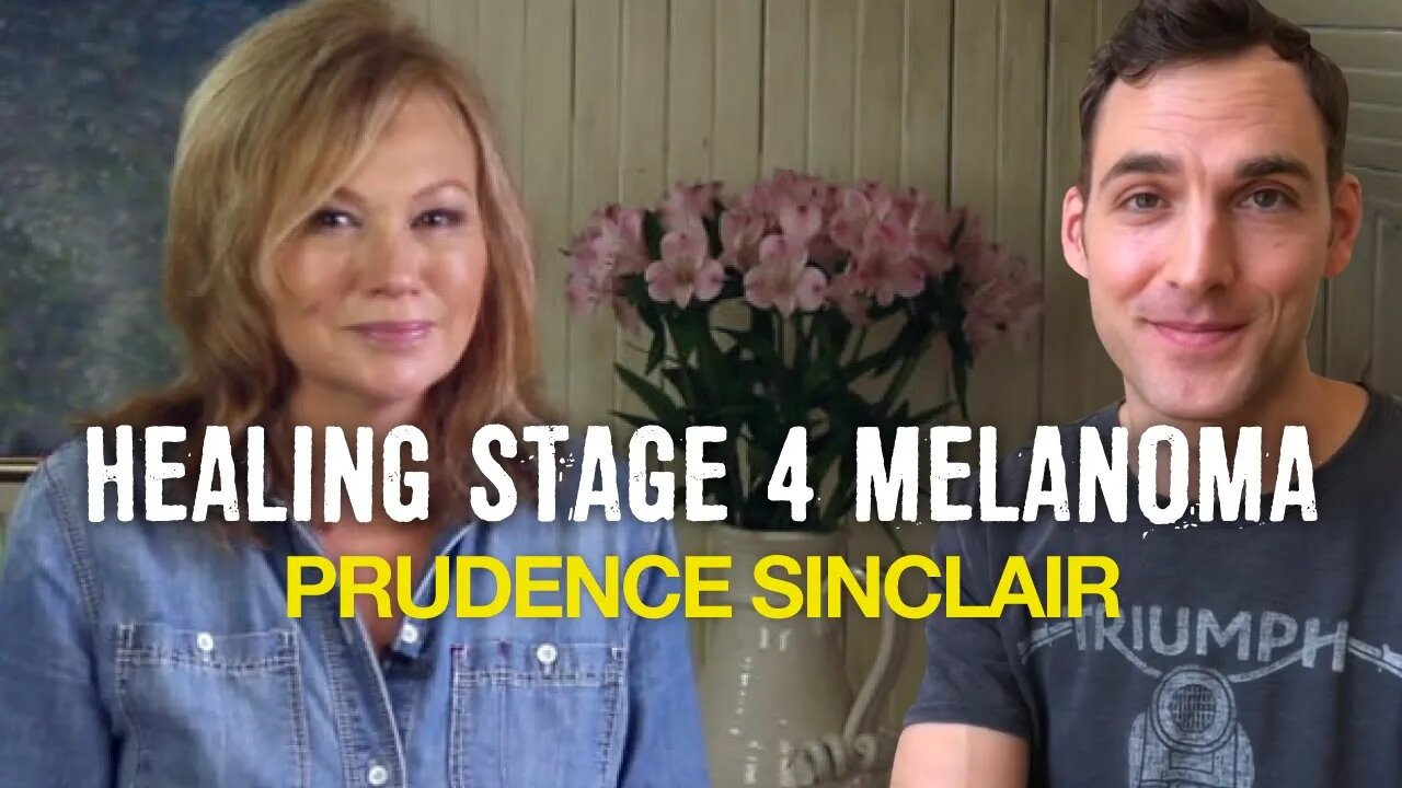 Healing Stage 4 Melanoma (Prudence Sinclair)