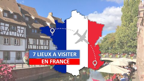 7 Lieux à visiter France