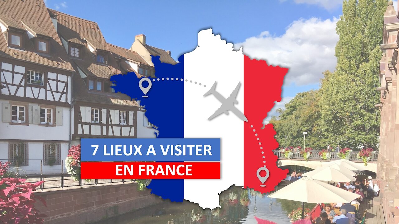 7 Lieux à visiter France